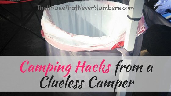 Camping Hacks from a Clueless Camper - #camping #campinghacks #travel #vacation