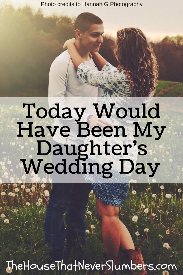 Today Would Have Been My Daughter's Wedding Day - Pinterest 1