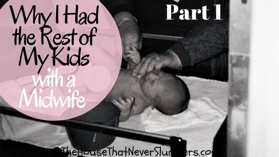 Why I Had the Rest of My Kids with a Midwife Part 1 - title