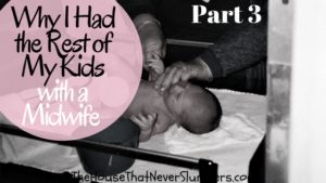 Why I Had the Rest of My Kids with a Midwife Part 3 - title