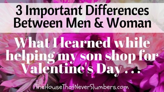 3 Important Differences Between Men and Women: What I learned while helping my son shop for Valentine's Day . . .