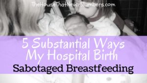 5 Substantial Ways My Hospital Birth Sabotaged Breastfeeding - title