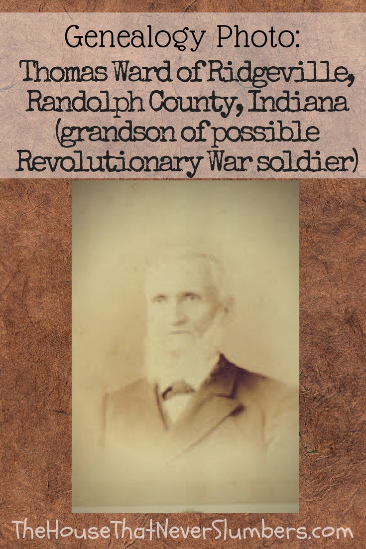 Did Thomas Ward Fight in the Revolutionary War? [Genealogy] - Thomas Ward of Ridgeville, Randolph County, Indiana #genealogy #familytree #ancestor #oldphotos #IndianaHistory