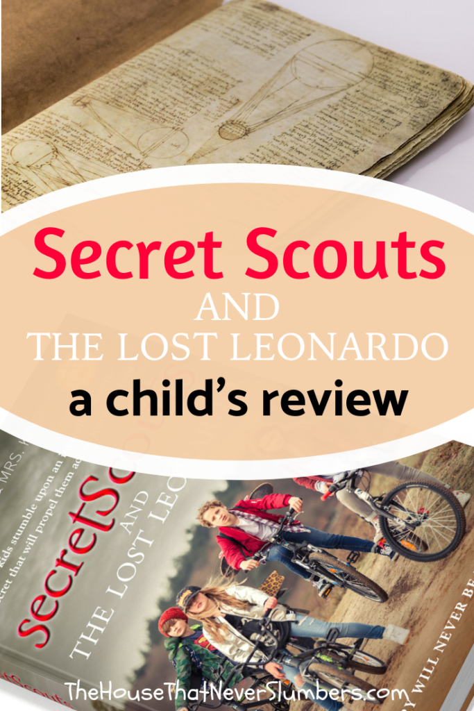 Secret Scouts and the Lost Leonardo by Dennis Kind and Wendel Kind - [a child's review] Mystery, and adventure, history, and intrigue. Find out more! #bookreview #childrensbooks #leonardodavinci #leonardo #books #greatreads #homeschooling #unschooling